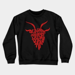 Actually Maybe Today Satan Funny Retro Styled Lettering in Red Crewneck Sweatshirt